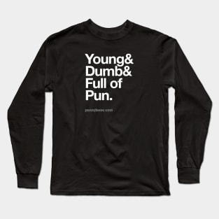 Young, dumb and full of pun Long Sleeve T-Shirt